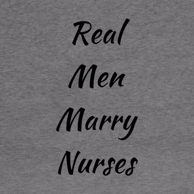 Real men marry nurses,nurse lovers,cheer nurse by audicreate